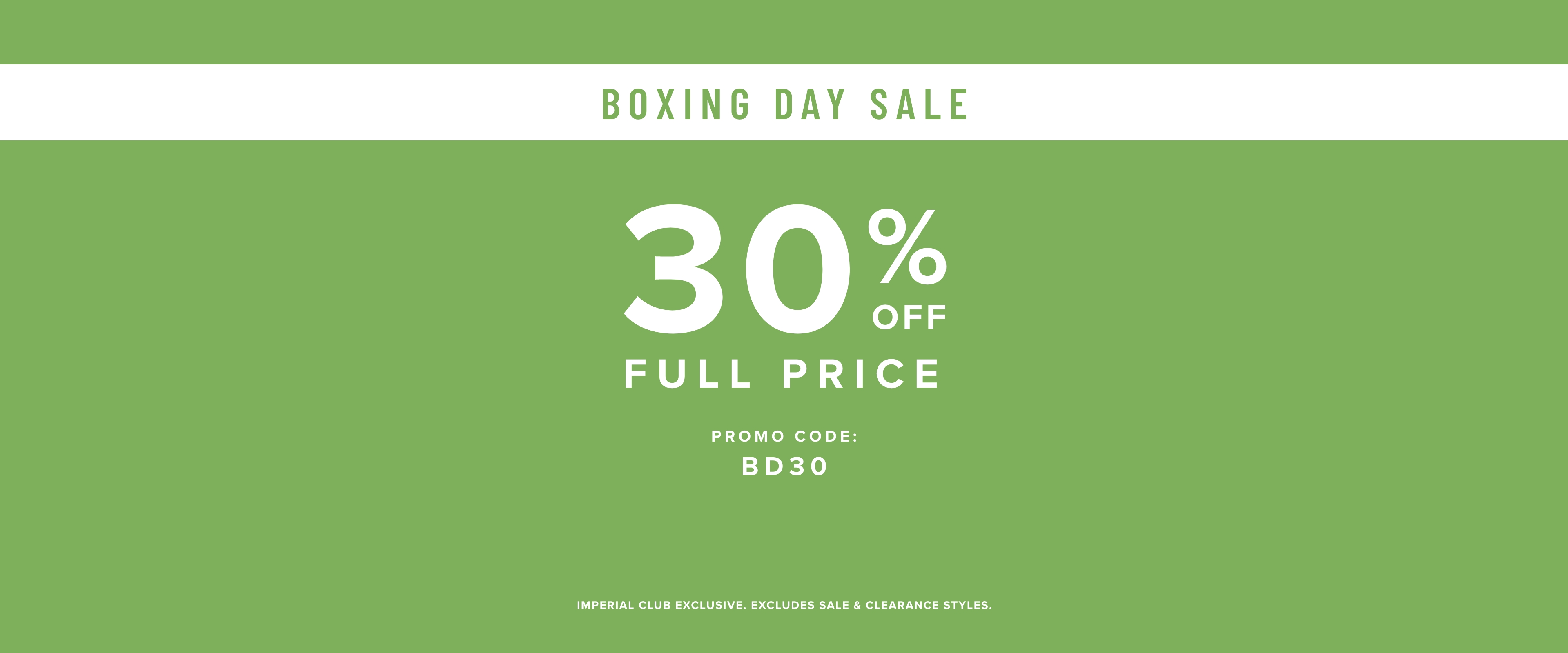 Dec - Boxing Day Sale 30% Off Full Price 