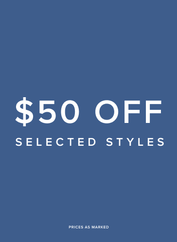  May - $50 Off Selected Styles